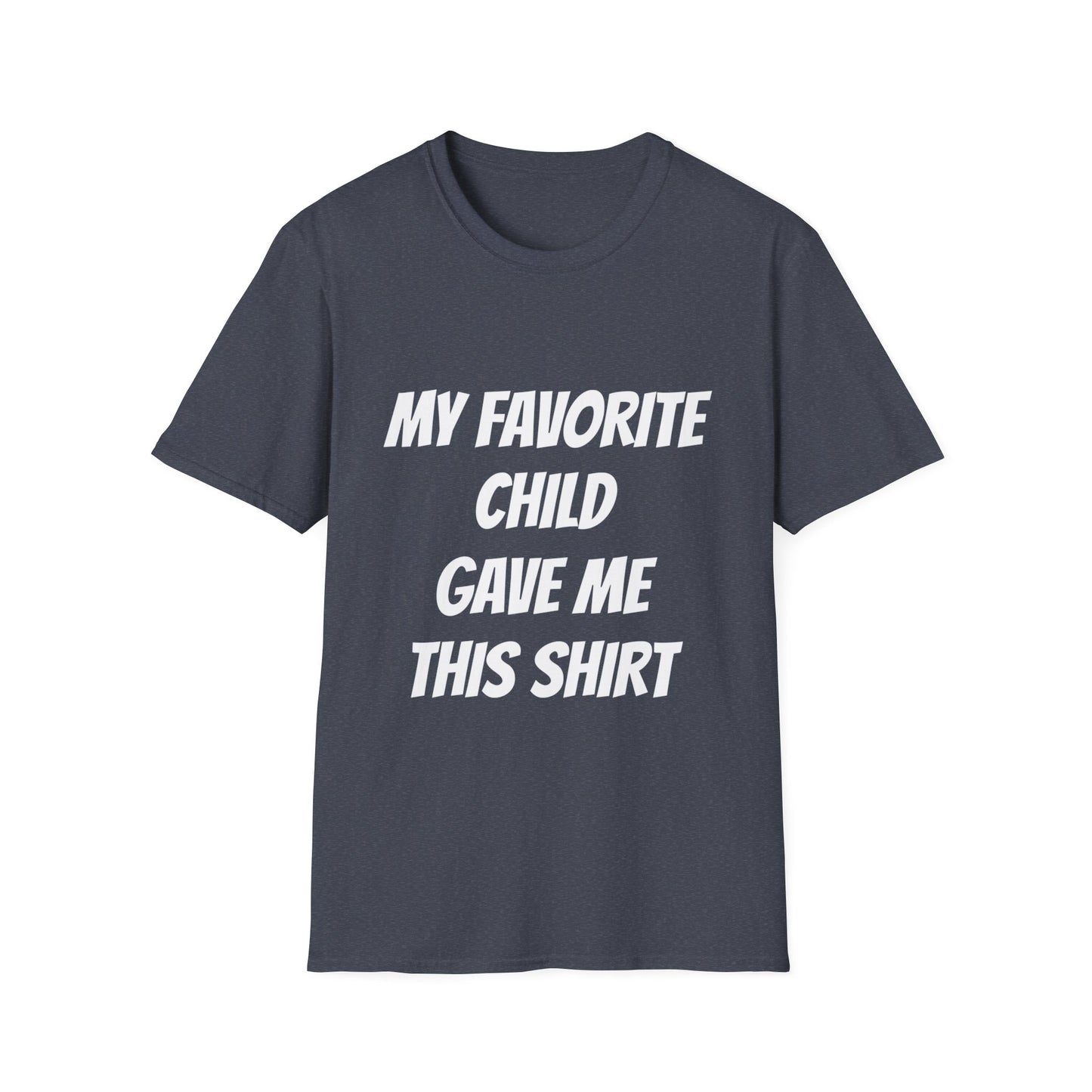 Favorite Child T Shirt Great Gift for Dad for Fathers Days, or any day.